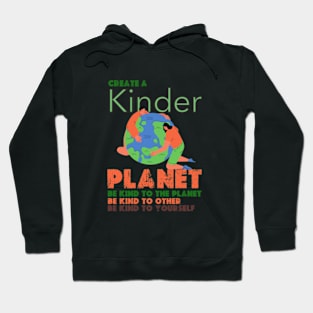 Create A Kinder Planet - earth day gift 2024 april 22 Hoodie